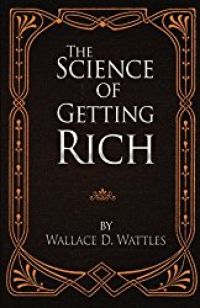 The science of getting rich by Wallace Wattles